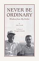 Never be Ordinary: Wisdom from My Father 1732115028 Book Cover