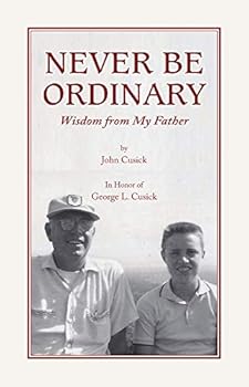 Never be Ordinary: Wisdom from My Father