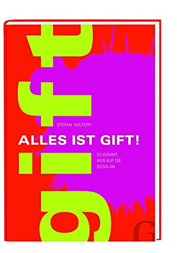 Alles ist Gift: Es kommt nur auf die Dosis an