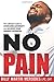 No Pain: The Lifestyle Guide to Overcome Adversity and Achieve Your Highest Potential