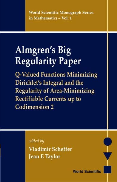 Buy Almgren's Big Regularity Paper, Q-valued Functions Minimizing Dirichlet's Integral And The Regularit: Q-Valued Functions Minimizing Dirichlet's ... Scientific Monograph Series In Mathematics) — BookShops.in