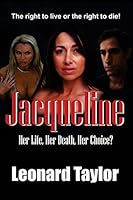 Jacqueline: Her Life, Her Death, Her Choice? 1512350257 Book Cover