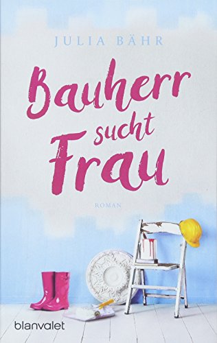 Bauherr sucht Frau: Roman Bauherr sucht Frau: Roman