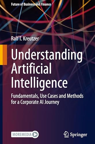 Understanding Artificial Intelligence: Fundamentals, Use Cases an...