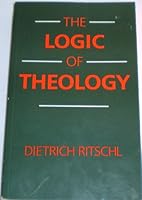 Logic of Theology: A Brief Account of the Relationship Between Basic Concepts in Theology 0800619757 Book Cover