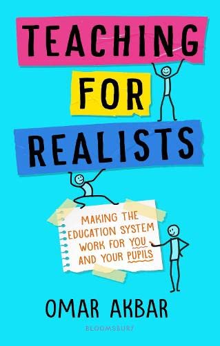 Teaching for Realists: Making the education system work for you and your pupils