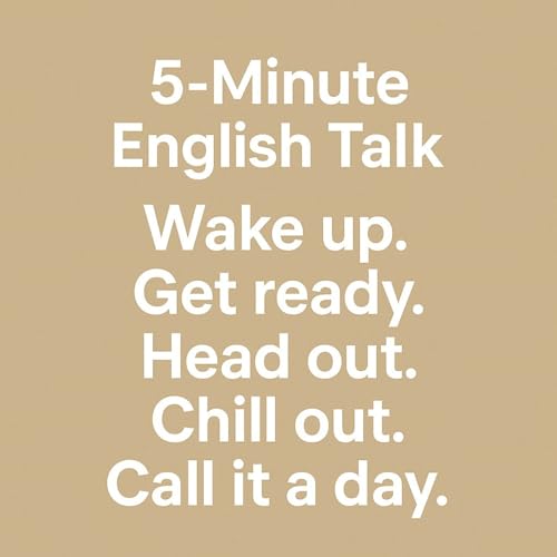 『Everyday English Phrases: Wake up, Get Ready, Head Out, Chill Out, Call it a Day』のカバーアート