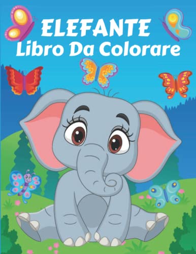 Elefante Libro Da Colorare: Illustrazioni di elefanti da colorare. Adorabile natura con gli elefanti per il relax di bambini, adulti e adolescenti.