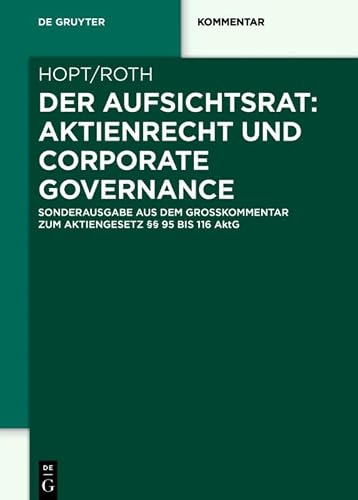 Der Aufsichtsrat: Aktienrecht und Corporate Governance: Sonderausgabe aus dem Großkommentar zum Aktiengesetz §§ 95 bis 116 AktG (De Gruyter Kommentar) (German Edition)