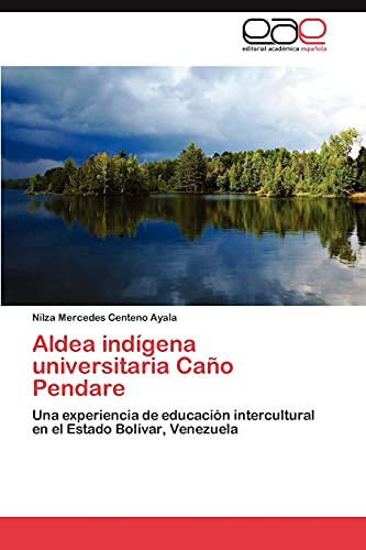 Aldea indígena universitaria Caño Pendare: Una experiencia de educación intercultural en el Estado Bolívar, Venezuela