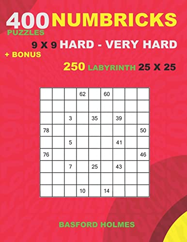 400 NUMBRICKS puzzles 9 x 9 HARD - VERY HARD + BONUS 250 LABYRINTH 25 x 25: Sudoku with Hard – VERY HARD levels puzzles and a Labyrinth very hard levels (Numbricks classic sudoku)