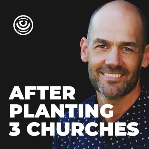 Insight After Planting 3 Churches with Justin Anderson