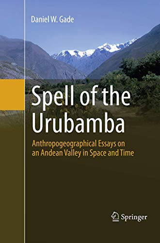 Spell of the Urubamba: Anthropogeographical Essays on an Andean Valley in Space and Time