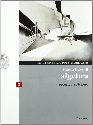 Corso base di algebra. Per le Scuole superiori. Con espansione online (Vol. 2) Corso base di algebra. Per le Scuole superiori. Con espansione online (Vol. 2)
