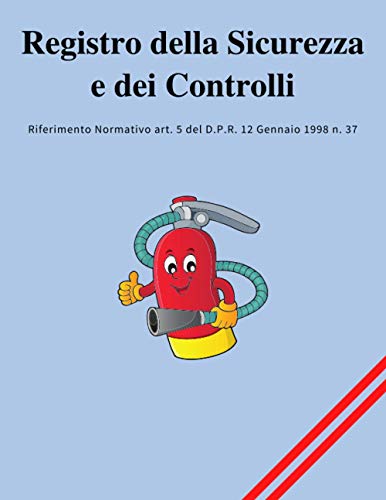  Registro della sicurezza e dei controlli: Riferimento normativo art.5 del D.P.R. 12 gennaio 1998 n. 37