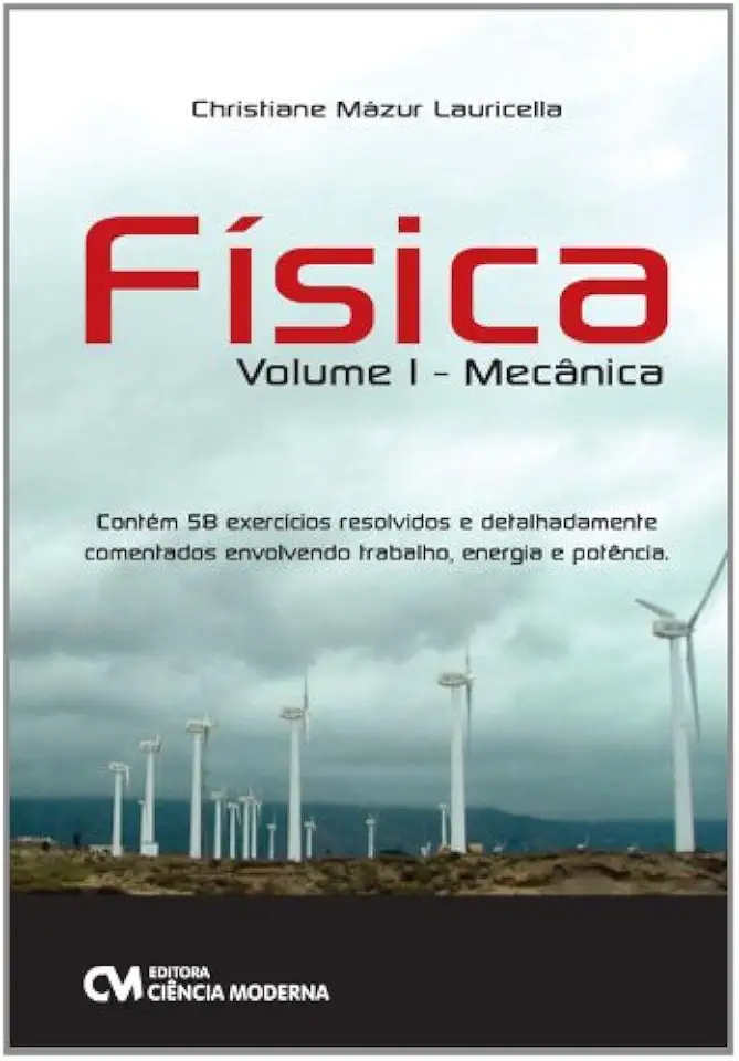Fisica - Volume I - Mecanica. Contem 58 Exercicios Resolvidos e Detalhadame - 1