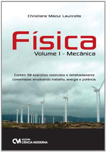 Fisica - Volume I - Mecanica. Contem 58 Exercicios Resolvidos e Detalhadame - 1