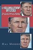@realDonaldTrump Unfiltered: The Life, Times & Tweets of America's 45th POTUS (January 20, 2017 - July 4, 2018, Band 1)