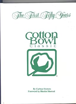 The Cotton Bowl Classic: The First Fifty Years