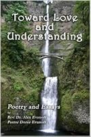 Toward Love and Understanding 1411630424 Book Cover