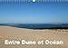 Entre Dune Et Ocean 2018: Entre La Majestueuse Dune Du Pilat Et L'ocean Atlantique (Calvendo Nature)