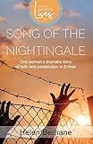 Song of the Nightingale (Authentic Classic Lives Series ): One Woman's Dramatic Story of Faith and Persecution in Eritrea - Helen Berhane 