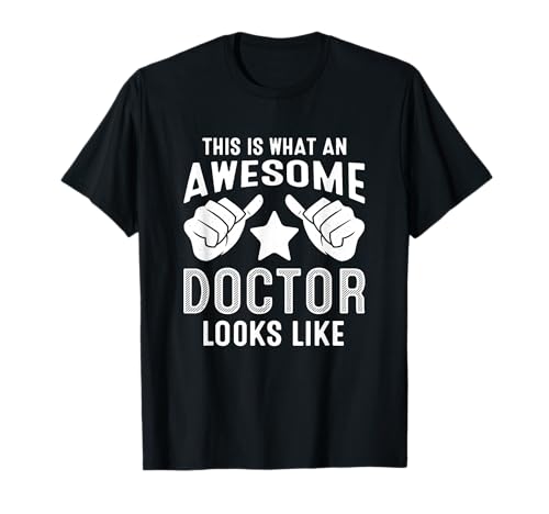 This Is What An Awesome Doctor Looks Like T-Shirt