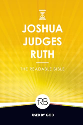 The Readable Bible: Joshua, Judges, & Ruth