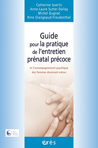 Guide pour la pratique de l'entretien prénatal précoce: DES FEMMES DEVENANT MERES (PETITE ENFANCE) Livre PDF Gratuit