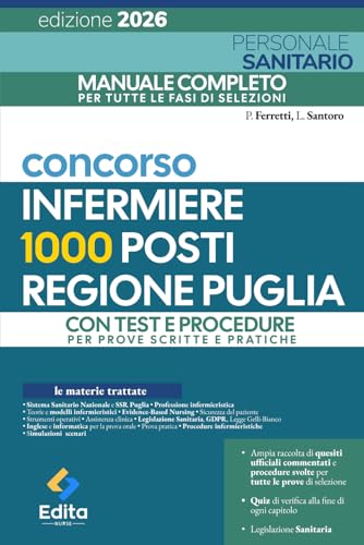 Concorso Infermiere - 1000 posti - Regione Puglia: IL MANUALE COMPLETO PER IL CONCORSO INFERMIERE – Dalla Teoria alla Prova Orale, Pratica e Scritta
