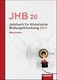 Jahrbuch für Historische Bildungsforschung, Band 20 Maschinen: Maschinen. Herausgegeben von Sektion Historische Bildungsforschung der DGfE in ... Internationale Pädagogische Forschung (DIPF)