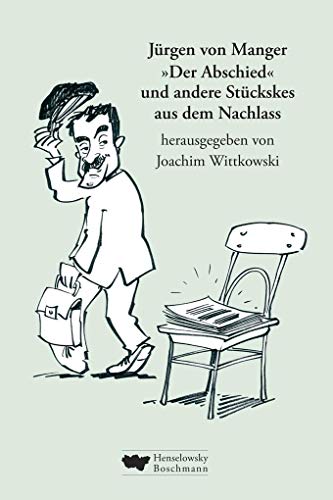 Der Abschied und andere Stückskes aus dem Nachlass - Jürgen von Manger Gebunden