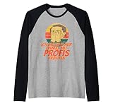 Ich möchte einmal mit Profis arbeiten! Arbeitbekleidung Raglan