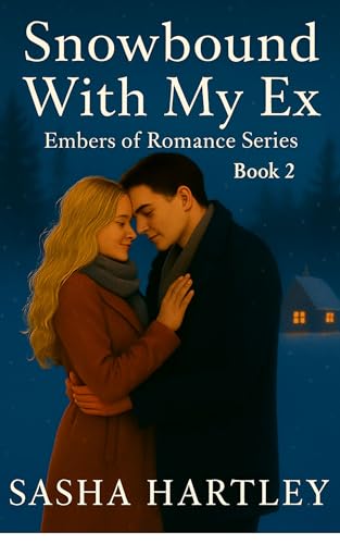 Snowbound With My Ex: Embers of Romance Series