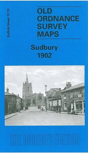 Sudbury 1902: Suffolk Sheet 72.15 (Old O.S. Maps of England)