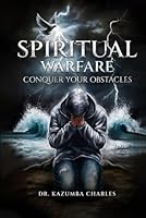 Spiritual Warfare: Conquer Your Obstacles 1967671060 Book Cover