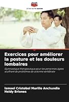 Exercices pour améliorer la posture et les douleurs lombaires: Gymnastique thérapeutique pour les personnes âgées souffrant de problèmes de colonne vertébrale (French Edition) B0CK3MXQNN Book Cover