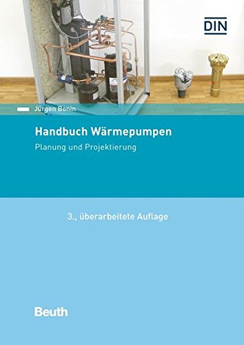 Handbuch Wärmepumpen: Planung und Projektierung (Beuth Praxis)
