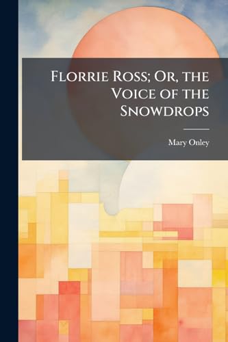 Florrie Ross; Or, the Voice of the Snowdrops