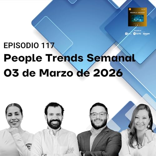 People Trends Semanal 03 de Marzo de 2026 E.117
