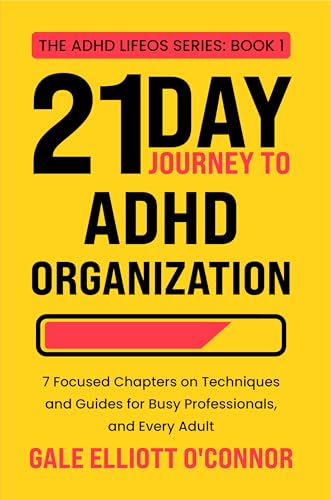 Your 21-Day Journey to ADHD Organization: 7 Focused Chapters on Techniques and Guides for Busy Professionals, and Every Adult (The ADHD LifeOS Series Book 1) image 2