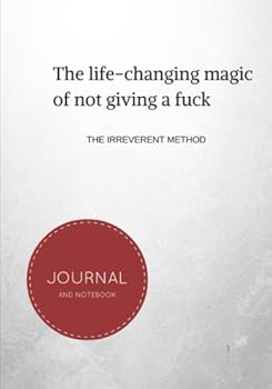 The Life Changing Magic of Not Giving a Fuck : Lined Journal