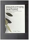  Prototype Nature: Biologie als Startpunkt in Technologie, Kunst und Design für eine nachhaltigere Zukunft