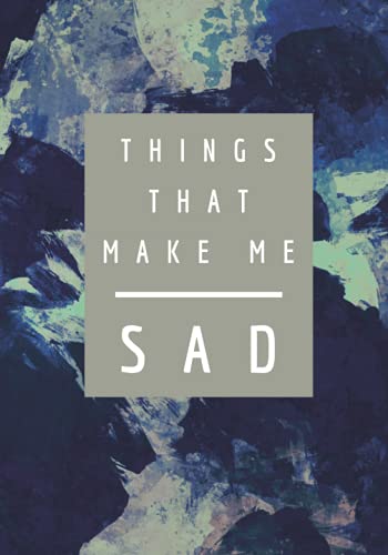 Things That Make Me Sad: Write It Down And Let It All Out