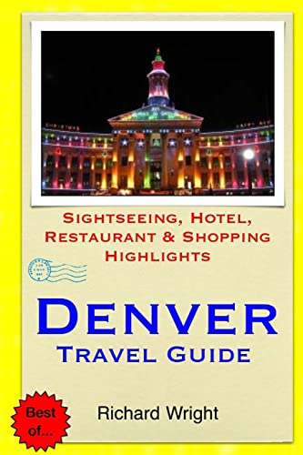 Denver Travel Guide: Sightseeing, Hotel, Restaurant & Shopping Highlights