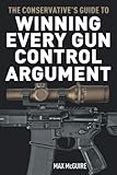 The Conservative's Guide to Winning Every Gun Control Argument