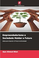 Empreendedorismo e Sociedade Moldar o Futuro (Portuguese Edition) 6208906946 Book Cover