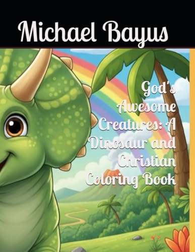 God's Awesome Creatures: A Dinosaur and Christian Coloring Book
