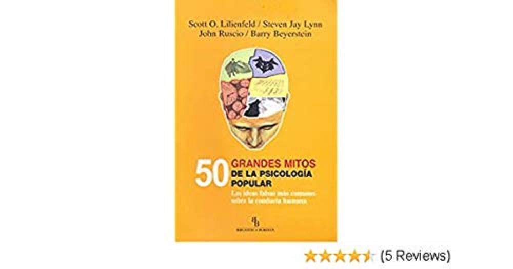 50 grandes mitos de la psicología popular: Las ideas falsas más comunes sobre la conducta humana (DIVULGACION CIENTIFICA)