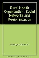 Rural Health Organization: Social Networks and Regionalization 0813815894 Book Cover